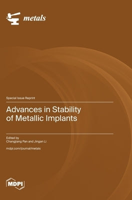 Advances in Stability of Metallic Implants by Pan, Changjiang