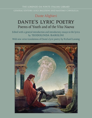Dante's Lyric Poetry: Poems of Youth and of the 'Vita Nuova' by Barolini, Teodolinda
