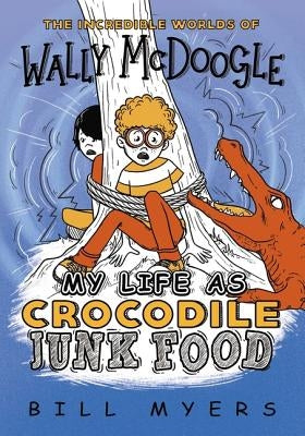 My Life as Crocodile Junk Food by Myers, Bill