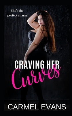 Craving her curves: A BBW romance by Evans, Carmel