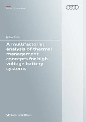A multifactorial analysis of thermal management concepts for high-voltage battery systems by Smith, Joshua