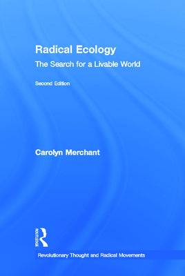 Radical Ecology: The Search for a Livable World by Merchant, Carolyn
