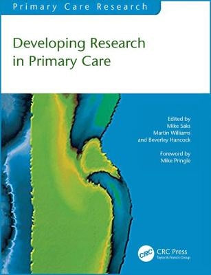 Developing Research in Primary Care by Saks, Mike