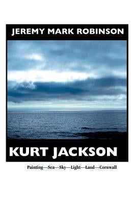 Kurt Jackson: PAINTING-SEA-SKY-LIGHT-LAND-CORNWALL: Painting- Sea-Sky-Light-Land-Cornwall by Robinson, Jeremy