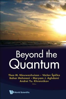 Beyond the Quantum by Nieuwenhuizen, Theo M.