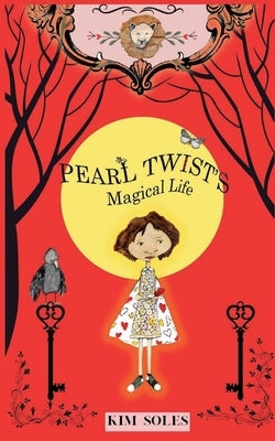 Pearl Twist's Magical Life by Hurwitz, Lisa