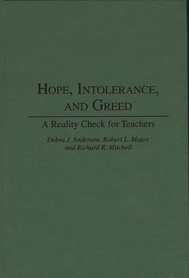 Hope, Intolerance, and Greed: A Reality Check for Teachers by Anderson, Debra J.