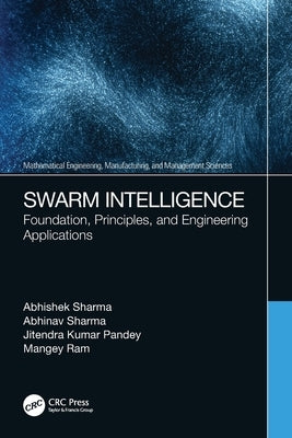 Swarm Intelligence: Foundation, Principles, and Engineering Applications by Sharma, Abhishek