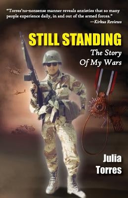 Still Standing: The Story of My Wars by Torres, Julia