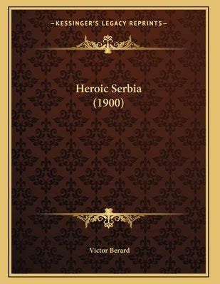 Heroic Serbia (1900) by Berard, Victor