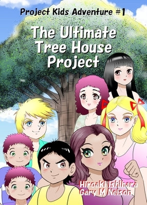 The Ultimate Tree House Project: Manga Edition (Right-to-Left) by Nelson, Gary M.