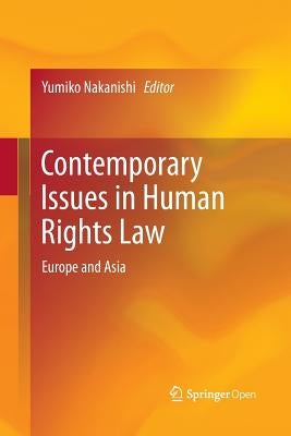 Contemporary Issues in Human Rights Law: Europe and Asia by Nakanishi, Yumiko