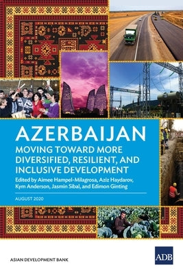 Azerbaijan: Moving Toward More Diversified, Resilient, and Inclusive Development by Asian Development Bank