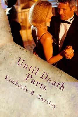 Until Death Parts by Bartley, Kimberly R.