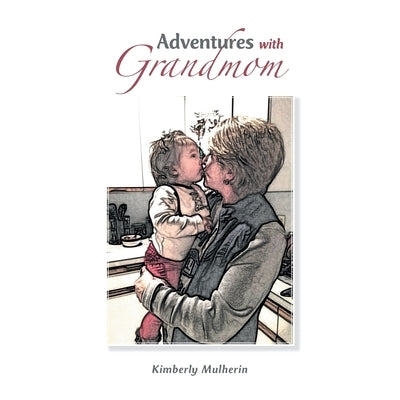 Adventures with Grandmom by Mulherin, Kimberly