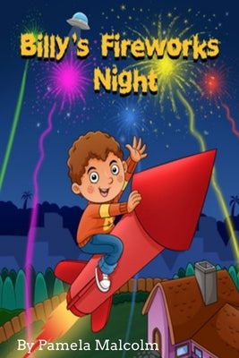 Billy's Fireworks Night: Funny Bedtime Story for Children Kids by Malcolm, Pamela