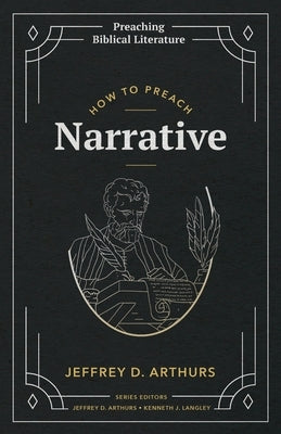 How to Preach Narrative by Arthurs, Jeffrey D.