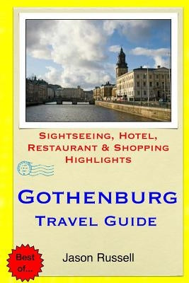 Gothenburg Travel Guide: Sightseeing, Hotel, Restaurant & Shopping Highlights by Russell, Jason