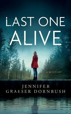 Last One Alive by Dornbush, Jennifer Graeser
