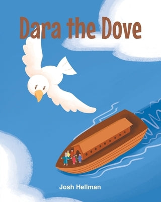 Dara the Dove by Hellman, Josh