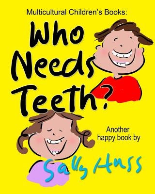 Who Needs Teeth? by Huss, Sally