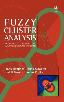 Fuzzy Cluster Analysis: Methods for Classification, Data Analysis and Image Recognition by Höppner, Frank