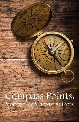 Compass Points Stories from Seacoast Authors by Holbrook, Tom