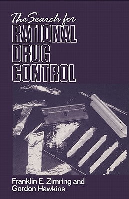 The Search for Rational Drug Control by Zimring, Franklin E.