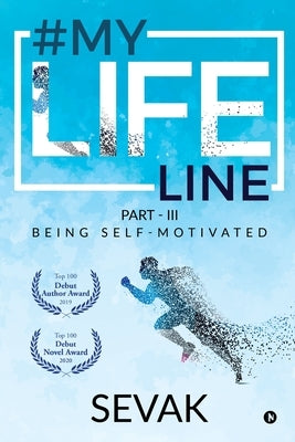 #Mylifeline: Part - III: Being Self-Motivated by Sevak