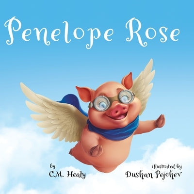 Penelope Rose by Healy, C. M.