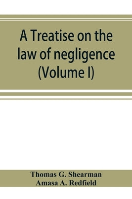 A treatise on the law of negligence (Volume I) by G. Shearman, Thomas