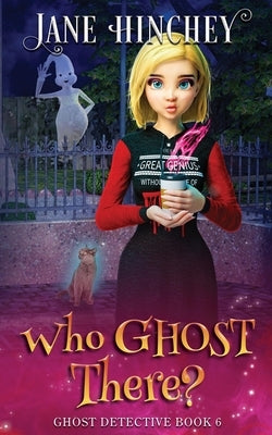 Who Ghost There?: A Ghost Detective Paranormal Cozy Mystery #6 by Hinchey, Jane