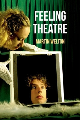 Feeling Theatre by Welton, Martin
