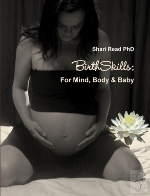 BirthSkills: For Mind, Body & Baby by Read, Shari