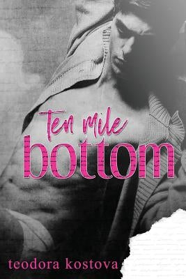 Ten Mile Bottom by Kostova, Teodora