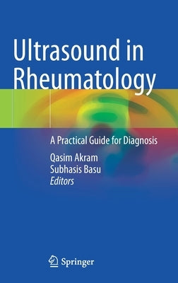 Ultrasound in Rheumatology: A Practical Guide for Diagnosis by Akram, Qasim