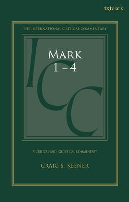 Mark 1-4: A Critical and Exegetical Commentary by Keener, Craig S.