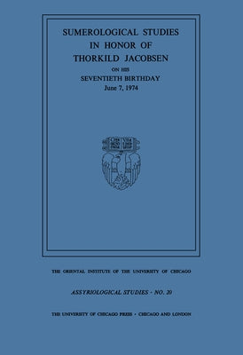 Sumerological Studies in Honor of Thorkild Jacobsen on His Seventieth Birthday, June 7, 1974 by Lieberman, S. J.