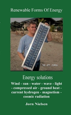 Renewable Forms Of Energy: Energy Solutions by Nielsen, Jørn