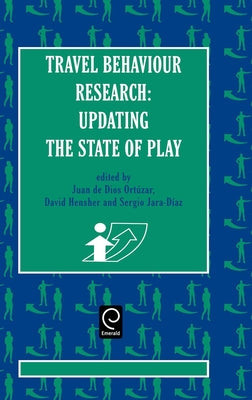Travel Behaviour Research: Updating the State of Play by Ortuzar, Juan de Dios