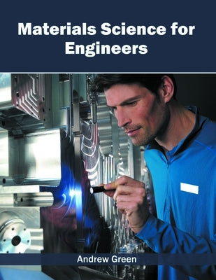 Materials Science for Engineers by Green, Andrew