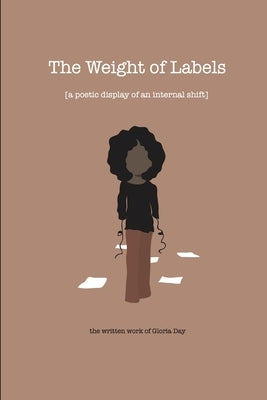 The Weight of Labels: A Poetic Display of an Internal Shift by Day, Gloria