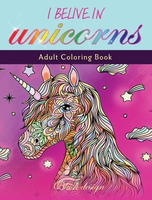 I Believe in Unicorns: Adult Coloring Book by Design, Blush