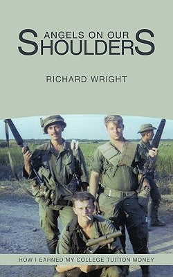 Angels on Our Shoulders: How I Earned My College Tuition Money by Wright, Richard
