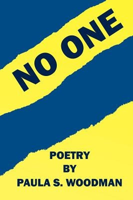 No One - Poetry by Paula S. Woodman by Woodman, Paula S.