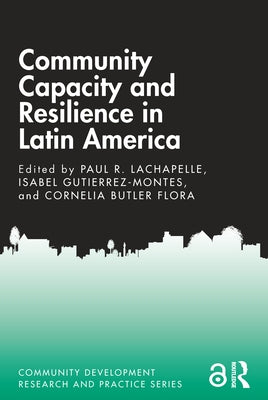 Community Capacity and Resilience in Latin America by LaChapelle, Paul R.