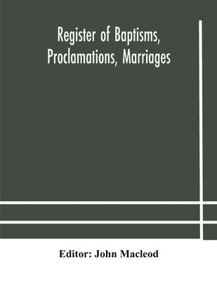 Register of Baptisms, Proclamations, Marriages and Mortcloth Dues Contained in Kirk-Session Records of the Parish of Torphichen, 1673-1714 by MacLeod, John