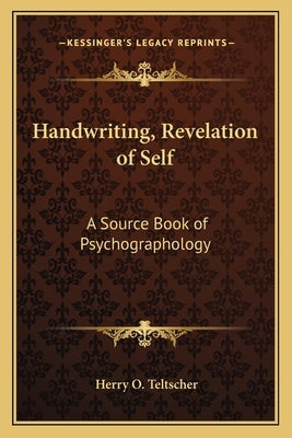 Handwriting, Revelation of Self: A Source Book of Psychographology by Teltscher, Herry O.