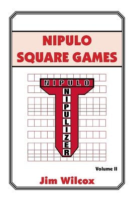 Nipulo Square Games: Volume II by Wilcox, Jim
