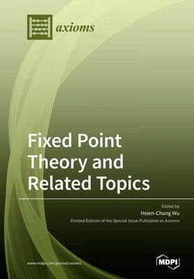 Fixed Point Theory and Related Topics by Wu, Hsien-Chung